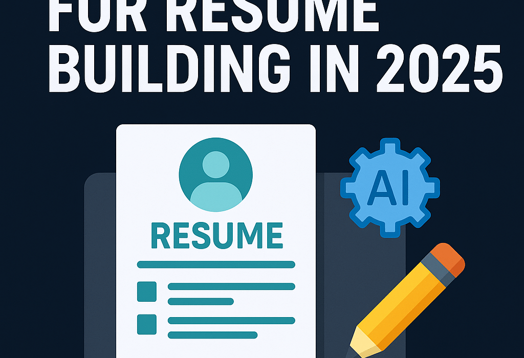 Best AI Tools for Resume Building in 2025